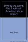 Divided we stand The Baptists in American life a history