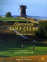 Legendary Golf Clubs of the American East