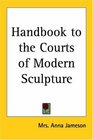 Handbook to the Courts of Modern Sculpture