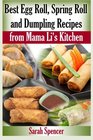 Best Egg Roll Spring Roll and Dumpling Recipes from Mama Li's Kitchen