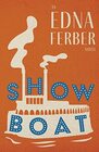 Show Boat  An Edna Ferber NovelWith an Introduction by Rogers Dickinson