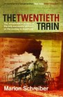 The Twentieth Train The Remarkable True Story of the Only Successful Ambush on the Journey to Auschwitz