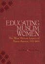 Educating Muslim Women The West African Legacy of Nana Asma'u 17931864