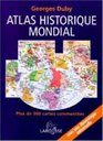 Atlas historique mondial  Plus de 300 cartes commentes une chronologie universelle