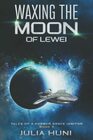 Waxing the Moon of Lewei Tales of a Former Space Janitor