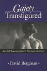 Gaiety Transfigured Gay SelfRepresentation in American Literature