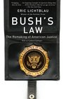 Bush's Law The Remaking of American Justice