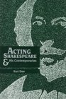 Acting Shakespeare  His Contemporaries