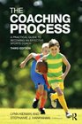 The Coaching Process A Practical Guide to Becoming an Effective Sports Coach