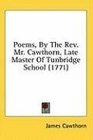 Poems By The Rev Mr Cawthorn Late Master Of Tunbridge School