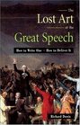 The Lost Art of the Great Speech How to Write OneHow to Deliver It