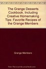 The Grange desserts cookbook, including creative homemaking tips;: Favorite recipes of the Grange members
