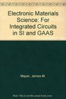 Electronic Materials Science For Integrated Circuits in SI and GAAS