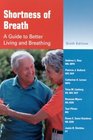 Shortness of Breath A Guide to Better Living and Breathing