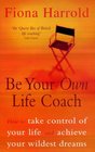 Be Your Own Life Coach How to Take Control of Your Life and Achieve Your Wildest Dreams