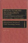 Brain Tumors in Children Principles of Diagnosis and Treatment