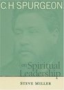 CH Spurgeon on Spiritual Leadership