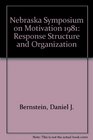 Nebraska Symposium on Motivation 1981 Response Structure and Organization