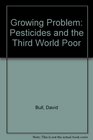 A Growing Problem Pesticides and the Third World Poor