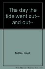 The day the tide went out and out