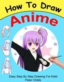 How To Draw Anime Easy step by step book of drawing anime for kids