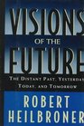 Visions of the Future The Distant Past Yesterday Today Tomorrow