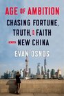 Age of Ambition Chasing Fortune Truth and Faith in the New China