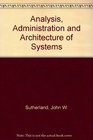 Analysis Administration and Architecture of Systems