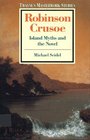 Robinson Crusoe Island Myths and the Novel