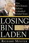 Losing Bin Laden  How Bill Clinton's Failures Unleashed Global Terror