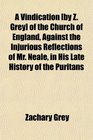 A Vindication  of the Church of England Against the Injurious Reflections of Mr Neale in His Late History of the Puritans
