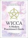 Wicca A Modern Practitioner's Guide Your Guide to Mastering the Craft