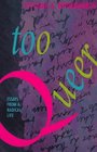 Too Queer Essays from a Radical Life