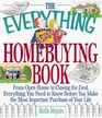 The Everything Homebuying Book From Open House to Closing the Deal Everything You Need to Know Before You Make the Most Important Purchase of Your Life