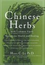 Chinese Herbs With Common Foods Recipes for Health and Healing