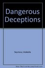 Dangerous Deceptions