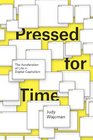 Pressed for Time The Acceleration of Life in Digital Capitalism