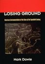 Losing Ground American Environmentalism at the Close of the Twentieth Century