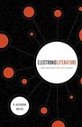 Electronic Literature: New Horizons for the Literary (ND Ward Phillips Lectures)