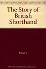THE STORY OF BRITISH SHORTHAND