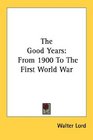 The Good Years From 1900 To The First World War