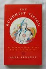 The Buddhist Vision Introduction to the Theory and Practice