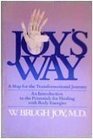 Joy's Way A Map for the Transformational Journey