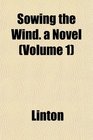 Sowing the Wind a Novel