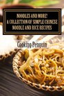 Noodles and More  A Collection of Simple Chinese Noodle and Rice Recipes