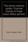 The eensyweensy spider Favorite rhymes  finger plays