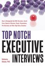 Top Notch Executive Interviews How to Strategically Deal With Recruiters Search Firms Boards of Directors Panels Presentations PreInterviews and Other HighStress Situations