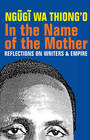 In the Name of the Mother Reflections on Writers and Empire