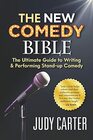 The NEW Comedy Bible The Ultimate Guide to Writing and Performing StandUp Comedy