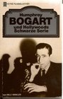 Humphrey Bogart und Hollywoods Schwarze Serie